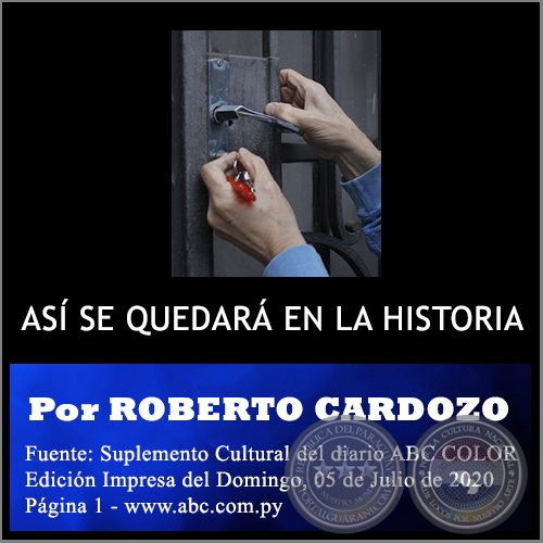 ASÍ SE QUEDARÁ EN LA HISTORIA - Por ROBERTO CARDOZO - Domingo,  05 de Julio de 2020 